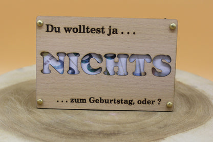 Holz Geldgeschenk Du wolltest ja NICHTS